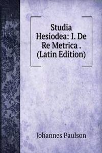 Studia Hesiodea: I. De Re Metrica . (Latin Edition)