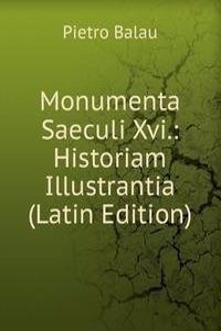 Monumenta Saeculi Xvi.: Historiam Illustrantia (Latin Edition)