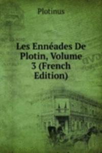 Les Enneades De Plotin, Volume 3 (French Edition)