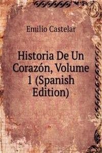 Historia De Un Corazon, Volume 1 (Spanish Edition)