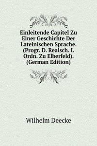 Einleitende Capitel Zu Einer Geschichte Der Lateinischen Sprache. (Progr. D. Realsch. I. Ordn. Zu Elberfeld). (German Edition)