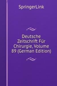 Deutsche Zeitschrift Fur Chirurgie, Volume 89 (German Edition)