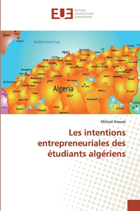 Les intentions entrepreneuriales des étudiants algériens