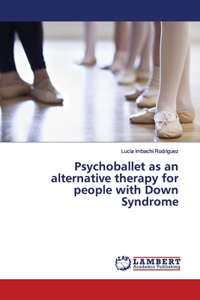 Psychoballet as an alternative therapy for people with Down Syndrome