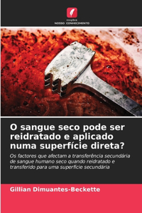 O sangue seco pode ser reidratado e aplicado numa superfície direta?