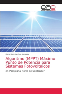 Algoritmo (MPPT) Máximo Punto de Potencia para Sistemas Fotovoltaicos
