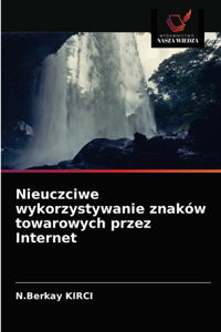 Nieuczciwe wykorzystywanie znaków towarowych przez Internet