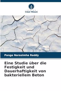 Eine Studie über die Festigkeit und Dauerhaftigkeit von bakteriellem Beton