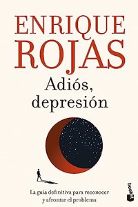 Adios, depresion: La guia definitiva para reconocer y afrontar el problema