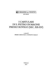 I Cartulari Di S. Pietro in Maone Presso Rovigo (Sec. XII-XV)