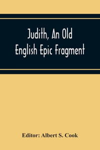 Judith, An Old English Epic Fragment