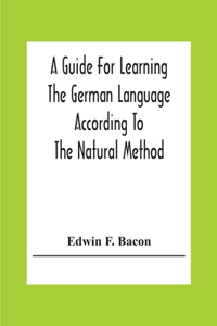 Guide For Learning The German Language According To The Natural Method
