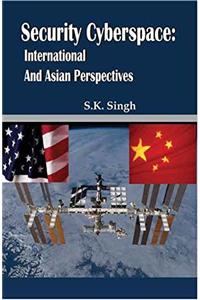 Security Cyberspace: International and Asian Perspectives