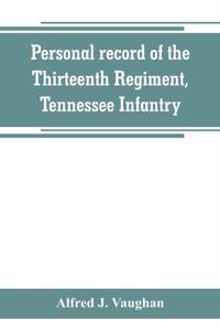 Personal record of the Thirteenth Regiment, Tennessee Infantry