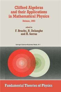 Clifford Algebras and Their Applications in Mathematical Physics