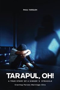 Tarapul, Oh!, A True Story of a Sinner's Struggle Craving Forces Marriage Sins