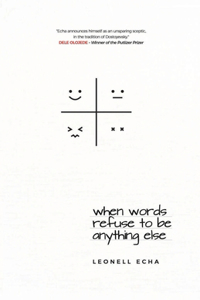 When Words Refuse to be Anything Else