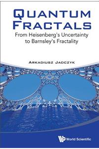 Quantum Fractals: From Heisenberg's Uncertainty to Barnsley's Fractality