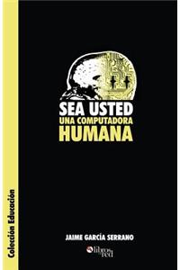 Sea Usted Una Computadora Humana