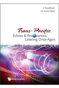 Trans-Pacific Echoes and Resonances; Listening Once Again