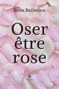 Oser être rose