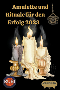 Amulette und Rituale für den Erfolg 2023