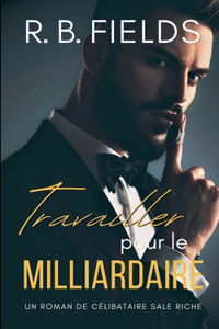Travailler pour le Milliardaire