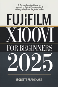 Fujifilm X100VI For Beginners