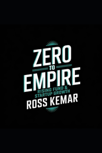 Zero to Empire - Rising Fund & Startup Growth