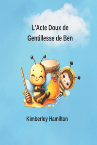 L'Acte Doux de Gentllesse de Ben: La Plus Douce des Amitiés