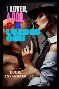 Lover, a Dog, & a Loaded Gun
