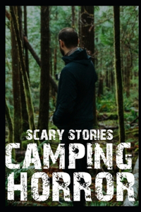 Scary Camping Horror Stories