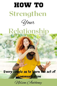 How to strengthen your relationship