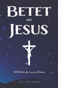 Betet mit Jesus