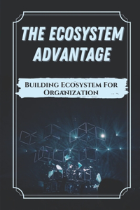 The Ecosystem Advantage