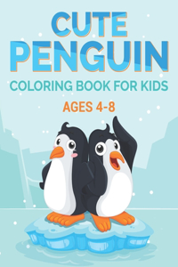 Cute Penguin Coloring Book For Kids ages 4-8