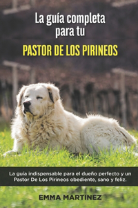 La Guía Completa Para Tu Pastor De Los Pirineos