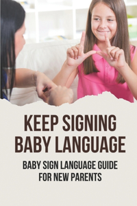 Keep Signing Baby Language