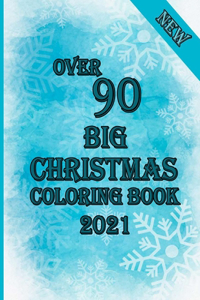 over 90 Big Christmas Coloring Book 2021