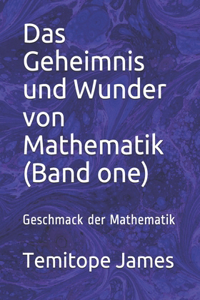 Das Geheimnis und Wunder von Mathematik (Band one)