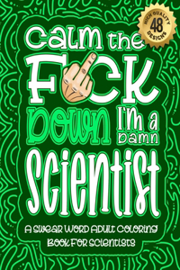 Calm The F*ck Down I'm a scientist