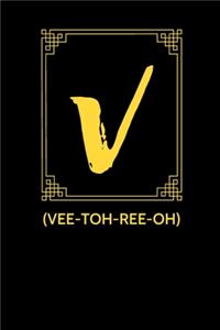 V (vee-TOH-ree-oh)