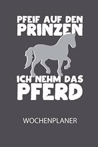 Pfeif auf den Prinzen ich nehm das Pferd - Wochenplaner