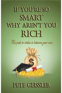 If You're So Smart Why Aren't You Rich