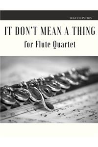 It Don't Mean a Thing for Flute Quartet