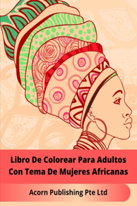 Libro De Colorear Para Adultos Con Tema De Mujeres Africanas