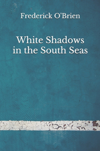 White Shadows in the South Seas