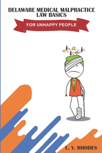 Delaware Medical Malpractice Basics For Unhappy People
