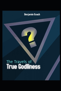 The Travels of True Godliness Illustrated
