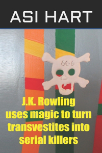 J.K. Rowling uses magic to turn transvestites into serial killers